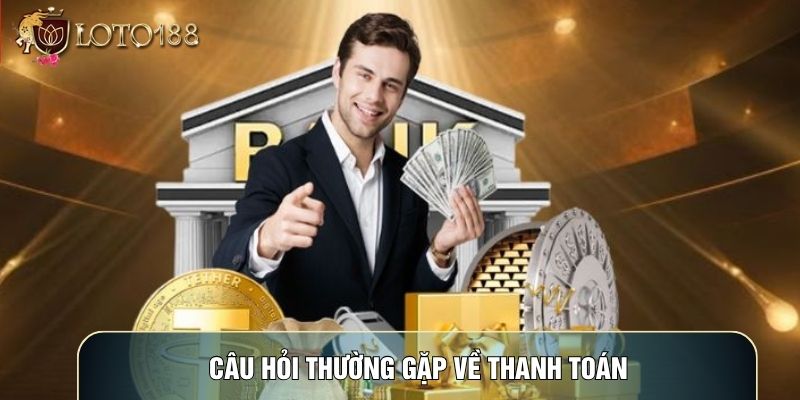 Câu hỏi thường gặp về thanh toán