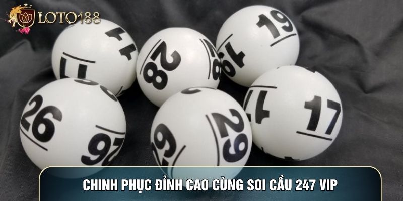 Chinh phục đỉnh cao cùng soi cầu 247 vip