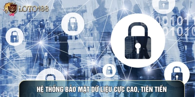 Hệ thống bảo mật dữ liệu cực cao, tiên tiến