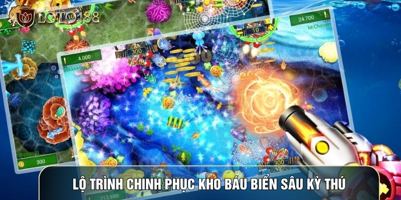 Lộ trình chinh phục kho báu biển sâu kỳ thú
