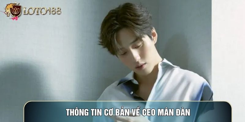 Thông tin cơ bản về CEO Mân Đàn Thông tin cơ bản về CEO Mân Đàn