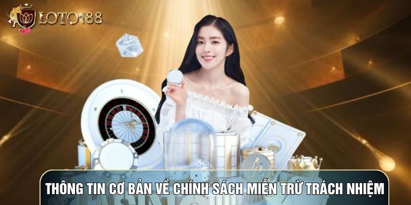 Thông tin cơ bản về chính sách miễn trừ trách nhiệm Thông tin cơ bản về chính sách miễn trừ trách nhiệm